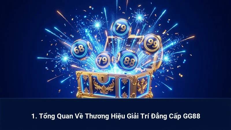 1. Tổng Quan Về Thương Hiệu Giải Trí Đẳng Cấp GG88