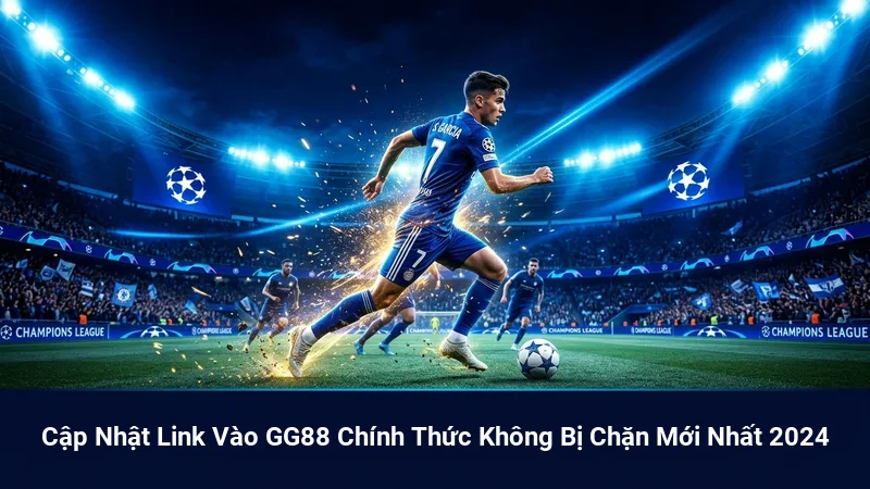 Cập Nhật Link Vào GG88 Chính Thức Không Bị Chặn Mới Nhất 2024