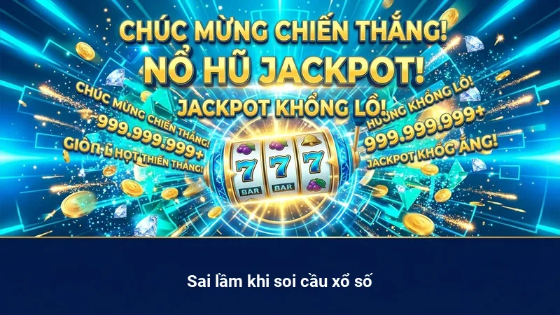 Sai lầm khi soi cầu xổ số