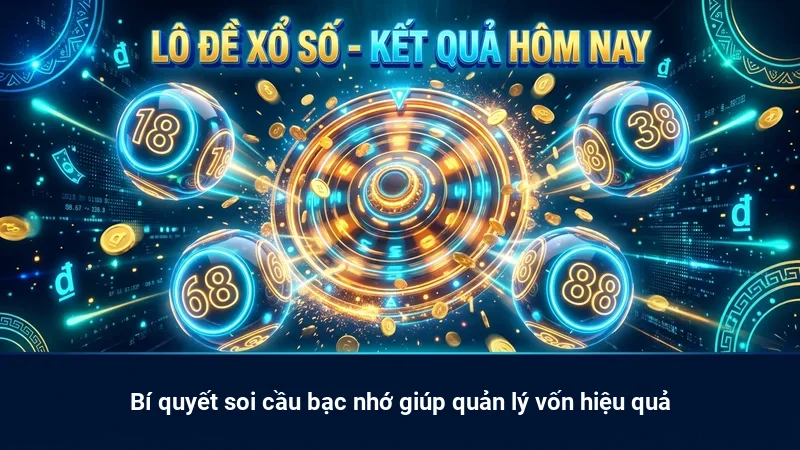 Bí quyết soi cầu bạc nhớ giúp quản lý vốn hiệu quả