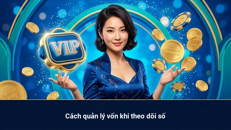 Cách quản lý vốn khi theo dõi số