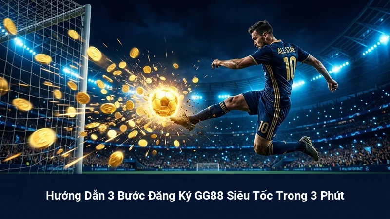 Hướng Dẫn 3 Bước Đăng Ký GG88 Siêu Tốc Trong 3 Phút