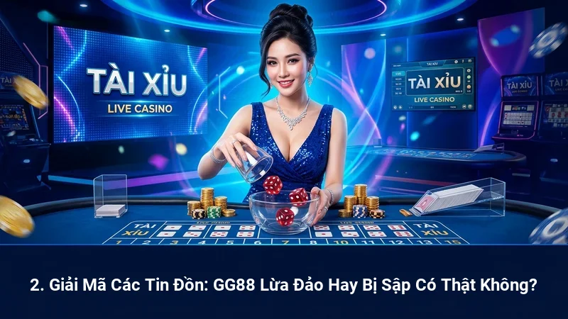 2. Giải Mã Các Tin Đồn: GG88 Lừa Đảo Hay Bị Sập Có Thật Không?