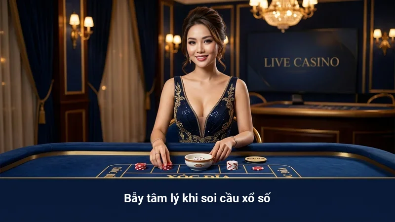 Bẫy tâm lý khi soi cầu xổ số